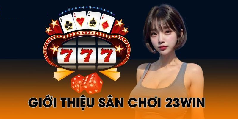 Giới thiệu về chúng tôi 23win và sự hứa hẹn đột phá trong tương lai